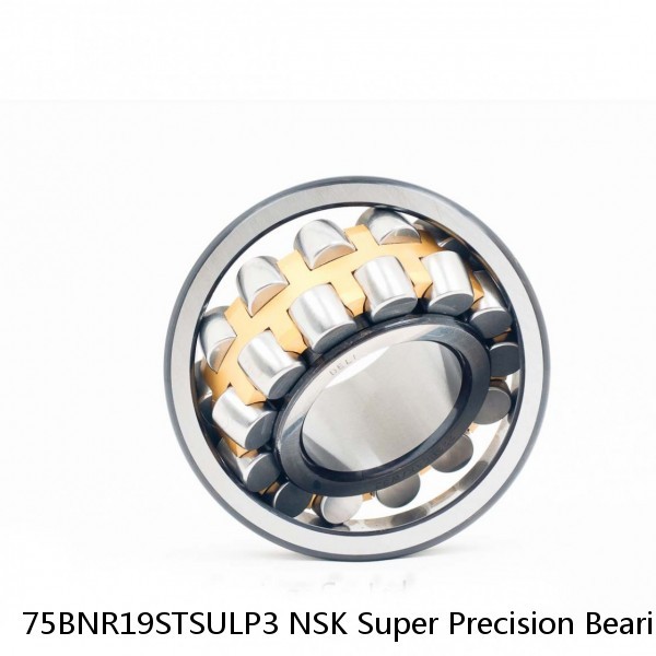 75BNR19STSULP3 NSK Super Precision Bearings