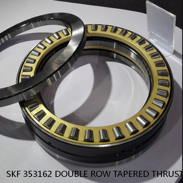 SKF 353162 DOUBLE ROW TAPERED THRUST ROLLER BEARINGS