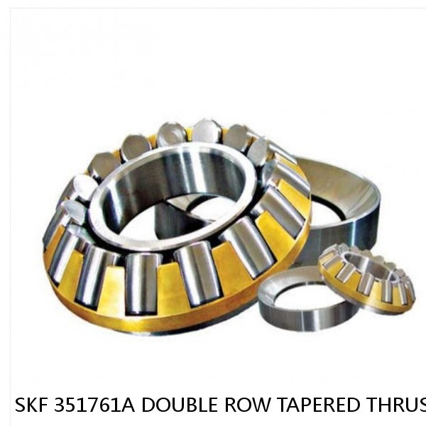 SKF 351761A DOUBLE ROW TAPERED THRUST ROLLER BEARINGS