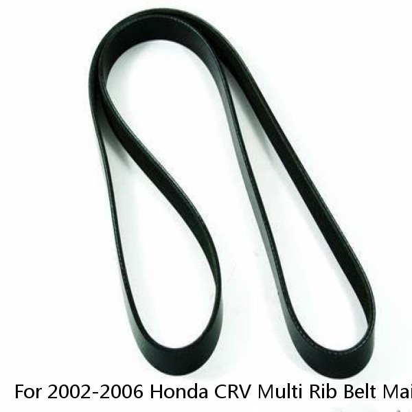 For 2002-2006 Honda CRV Multi Rib Belt Main Drive 13865TG 2003 2004 2005